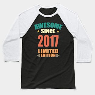 Awesome Since 2017 Limited Edition Birthday Gift Idea Baseball T-Shirt